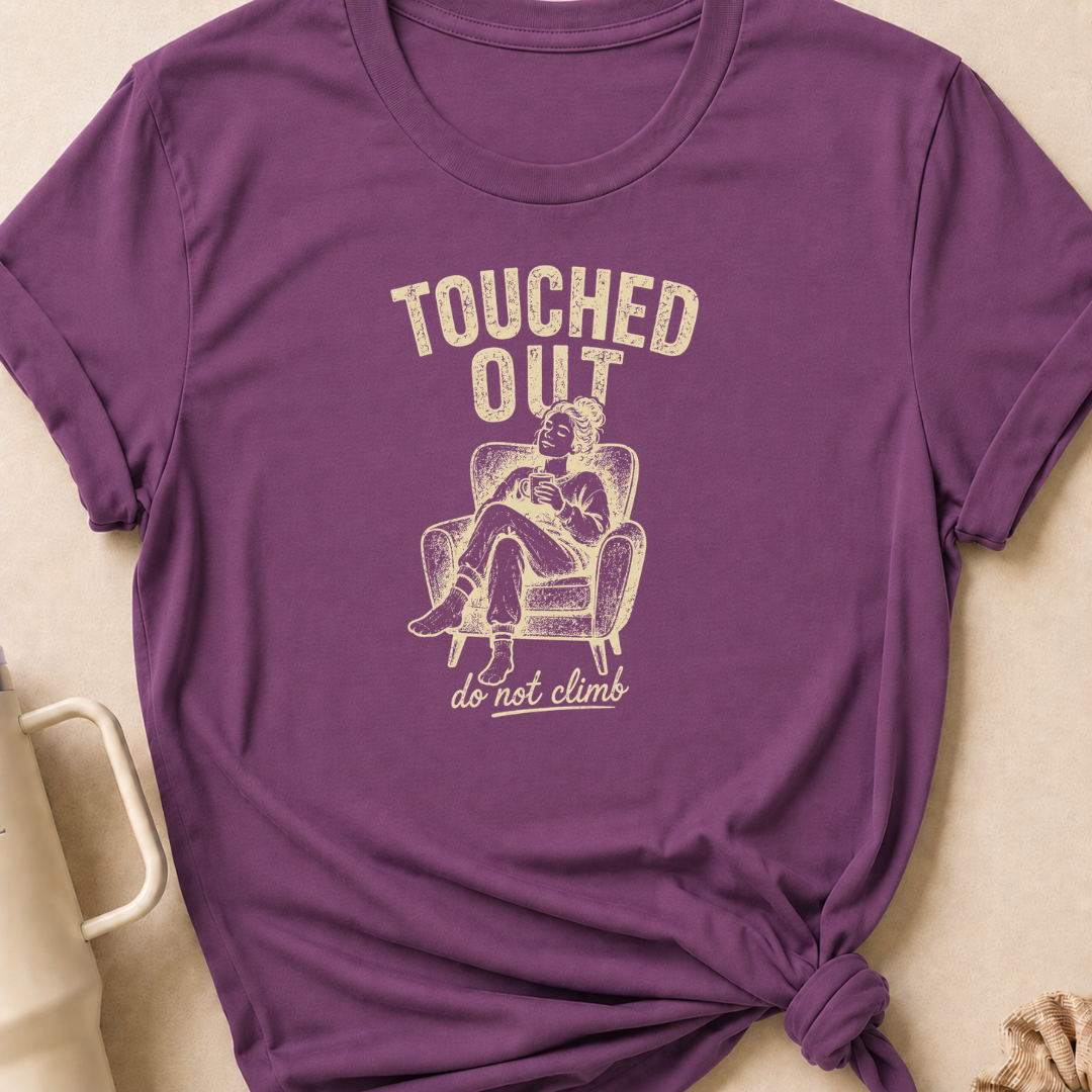 Touched Out Do Not Climb T-Shirt