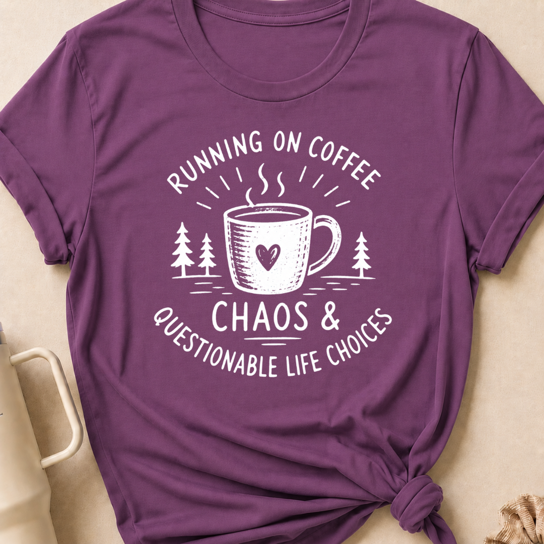 Running on Coffee Chaos & Questionable Life Choices T-Shirt