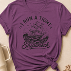 I Run A Tight Shipwreck T-Shirt