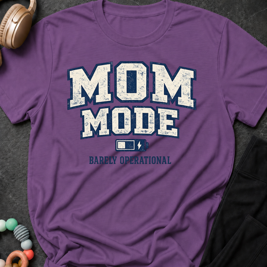 Mom Mode Barely Operational T-Shirt