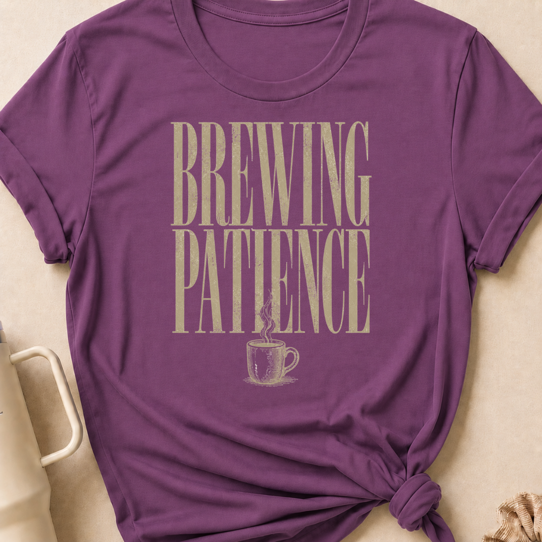 Brewing Patience T-Shirt