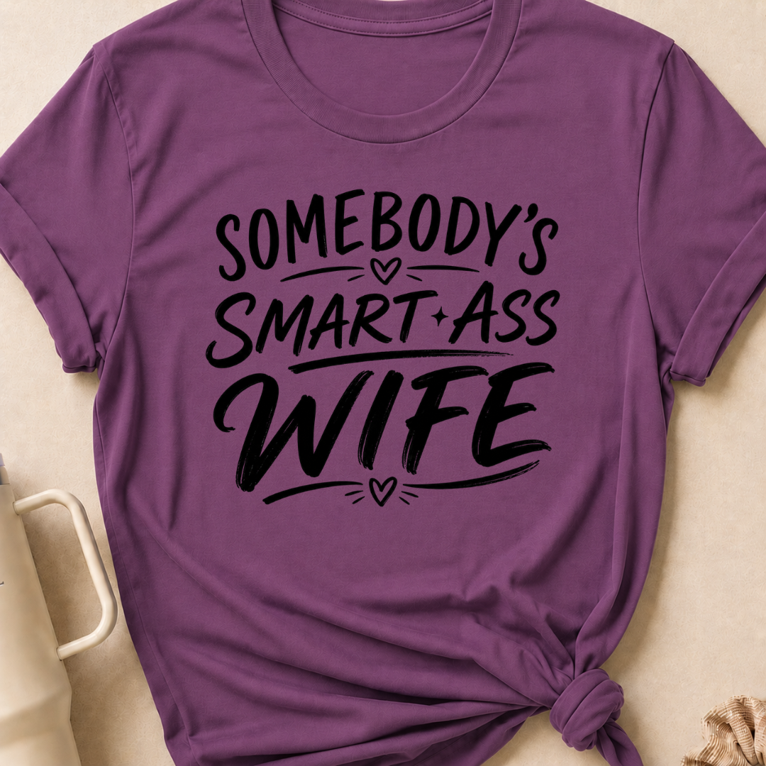 Somebody's Smart Ass Wife T-Shirt