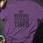 My Nervous System is Tired T-Shirt
