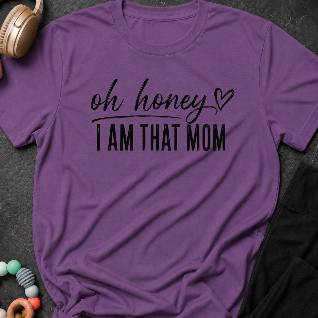 Oh Honey I'm That Mom T-Shirt
