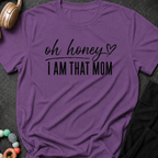 Oh Honey I'm That Mom T-Shirt