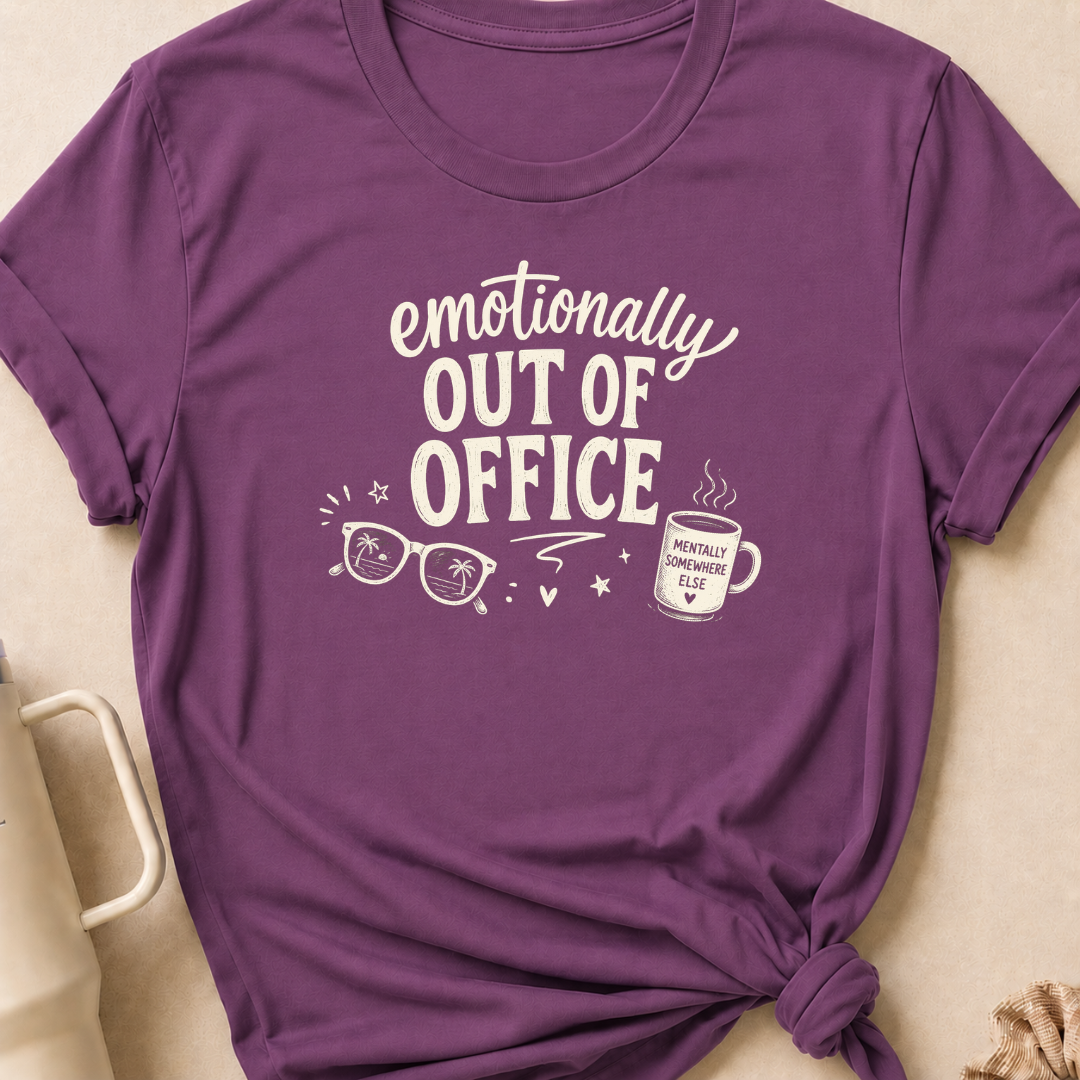 Emotionally Out of Office T-Shirt
