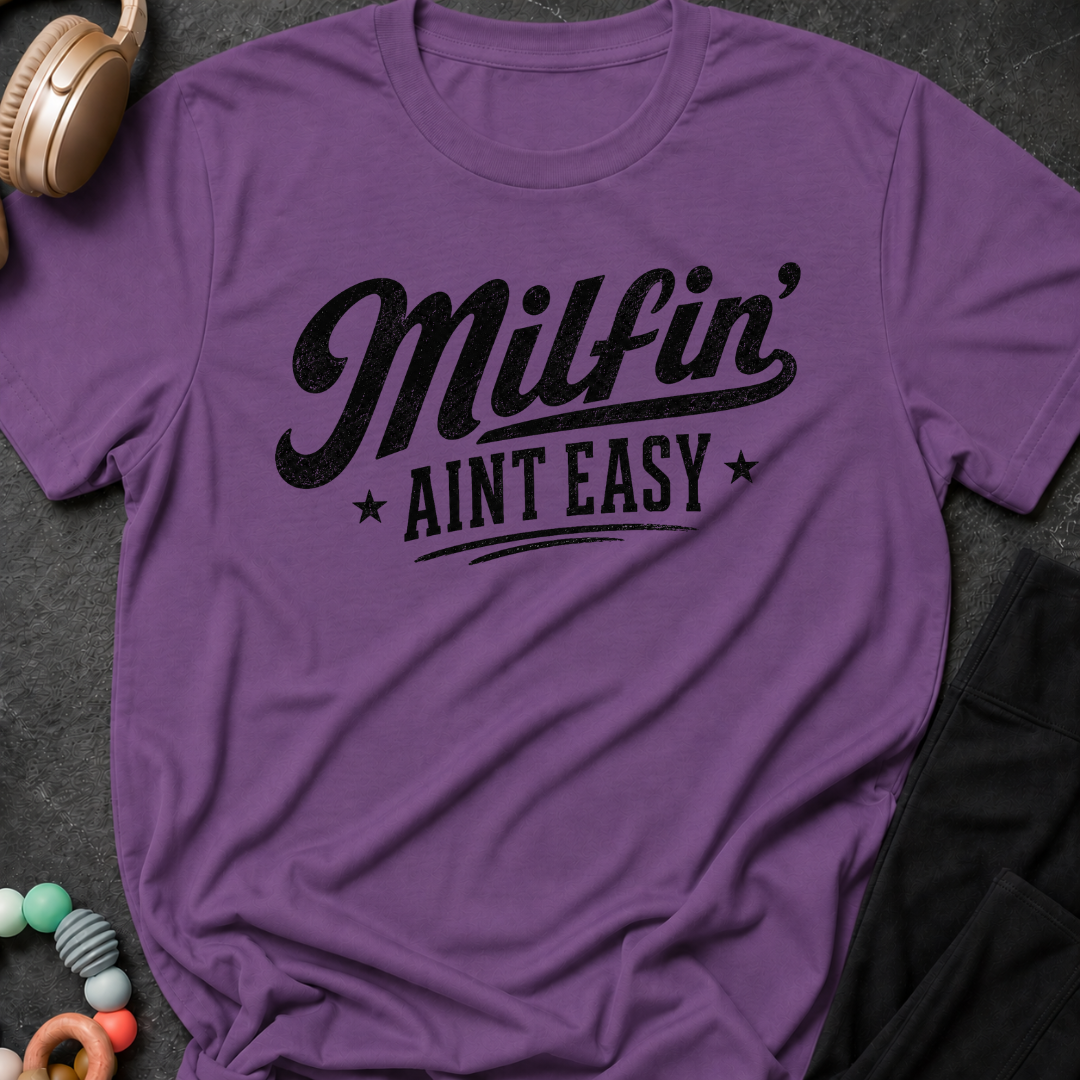 Milfin' Ain't Easy T-Shirt