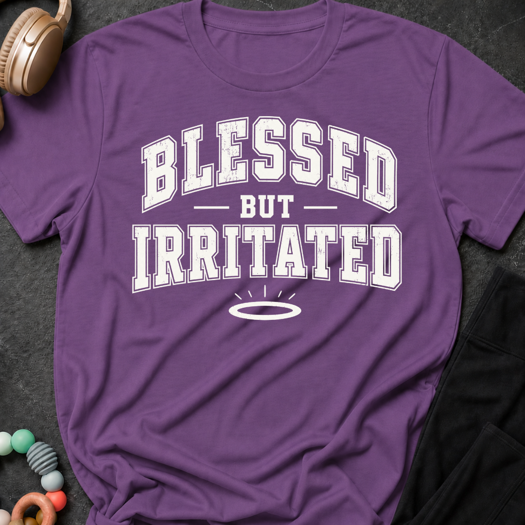 Blessed But Irritated T-Shirt