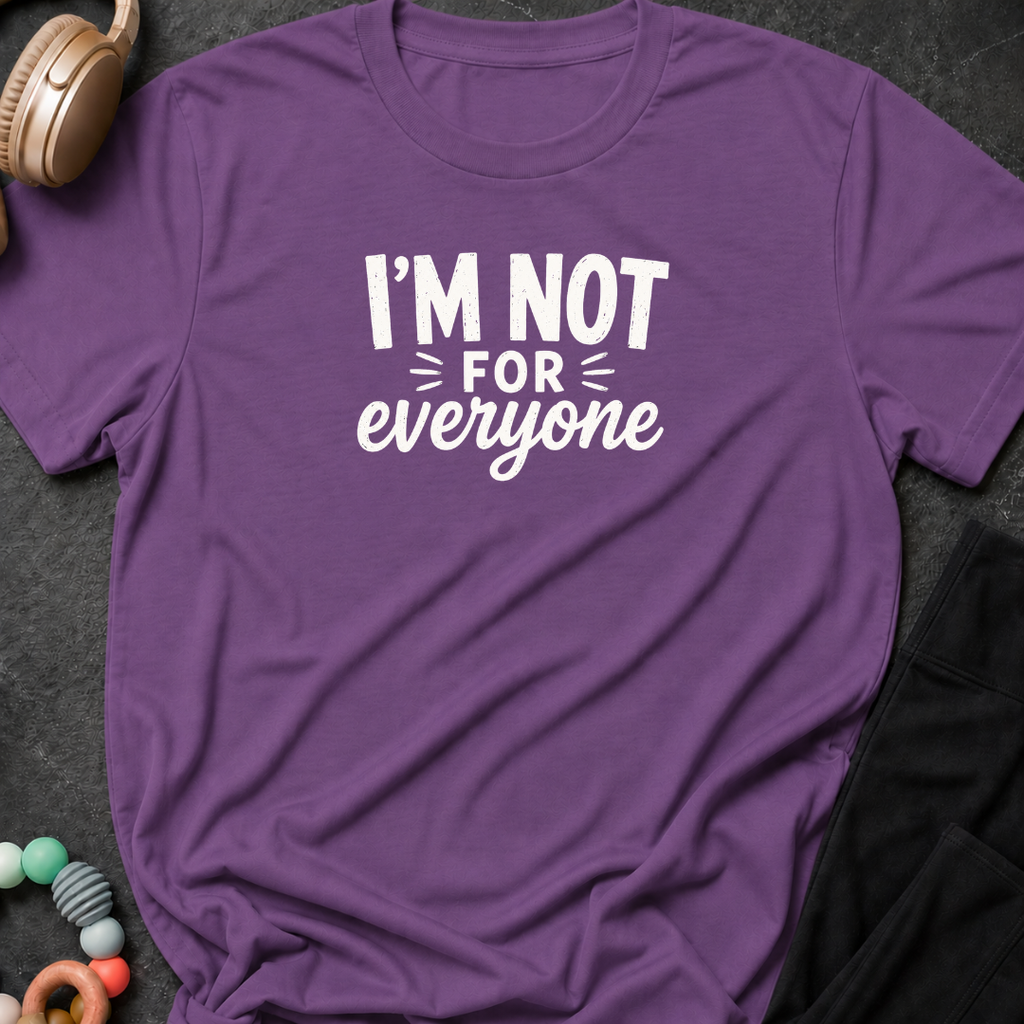 I'm Not For Everyone T-Shirt