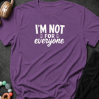 I'm Not For Everyone T-Shirt
