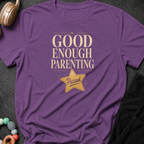 Good Enough Parenting T-Shirt