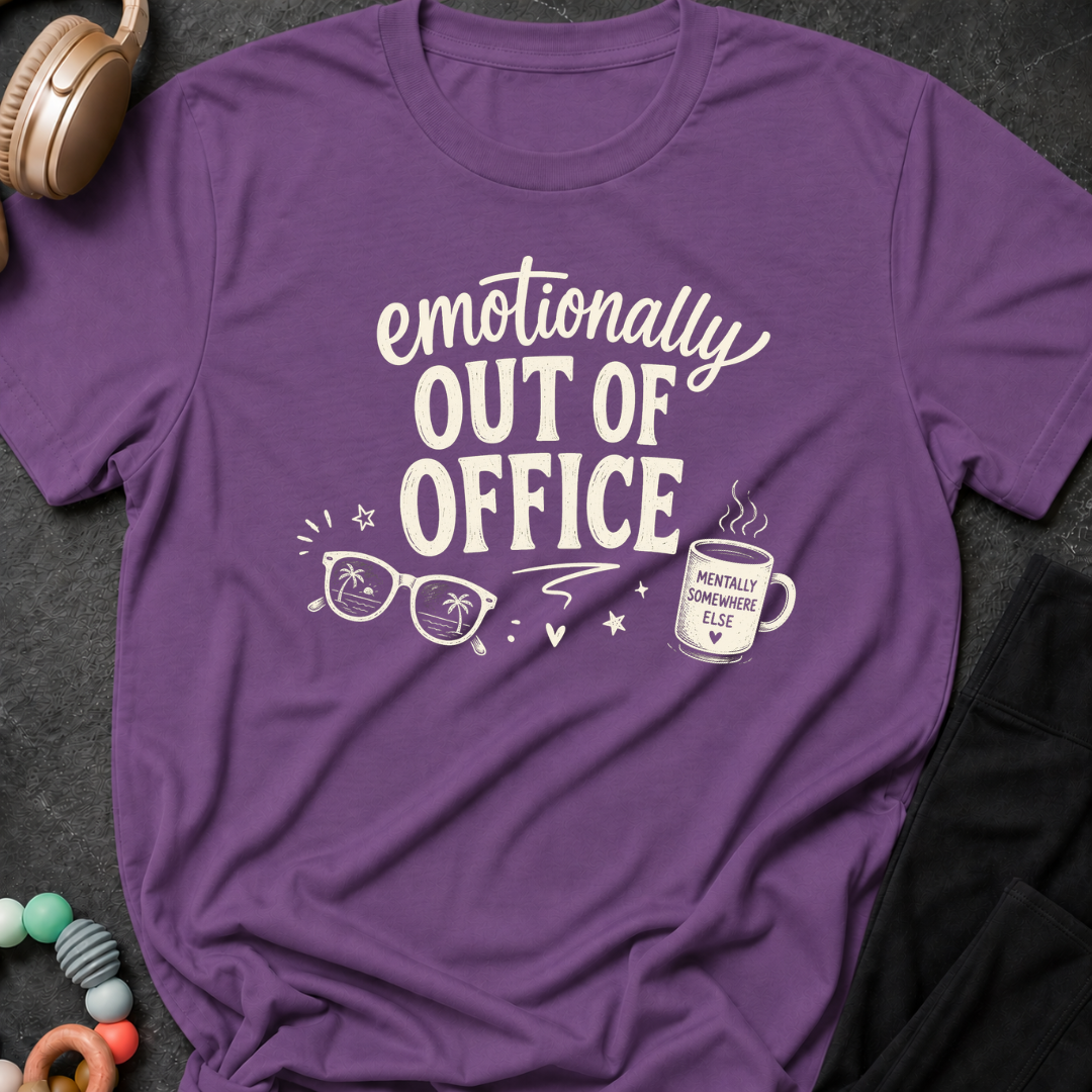 Emotionally Out of Office T-Shirt