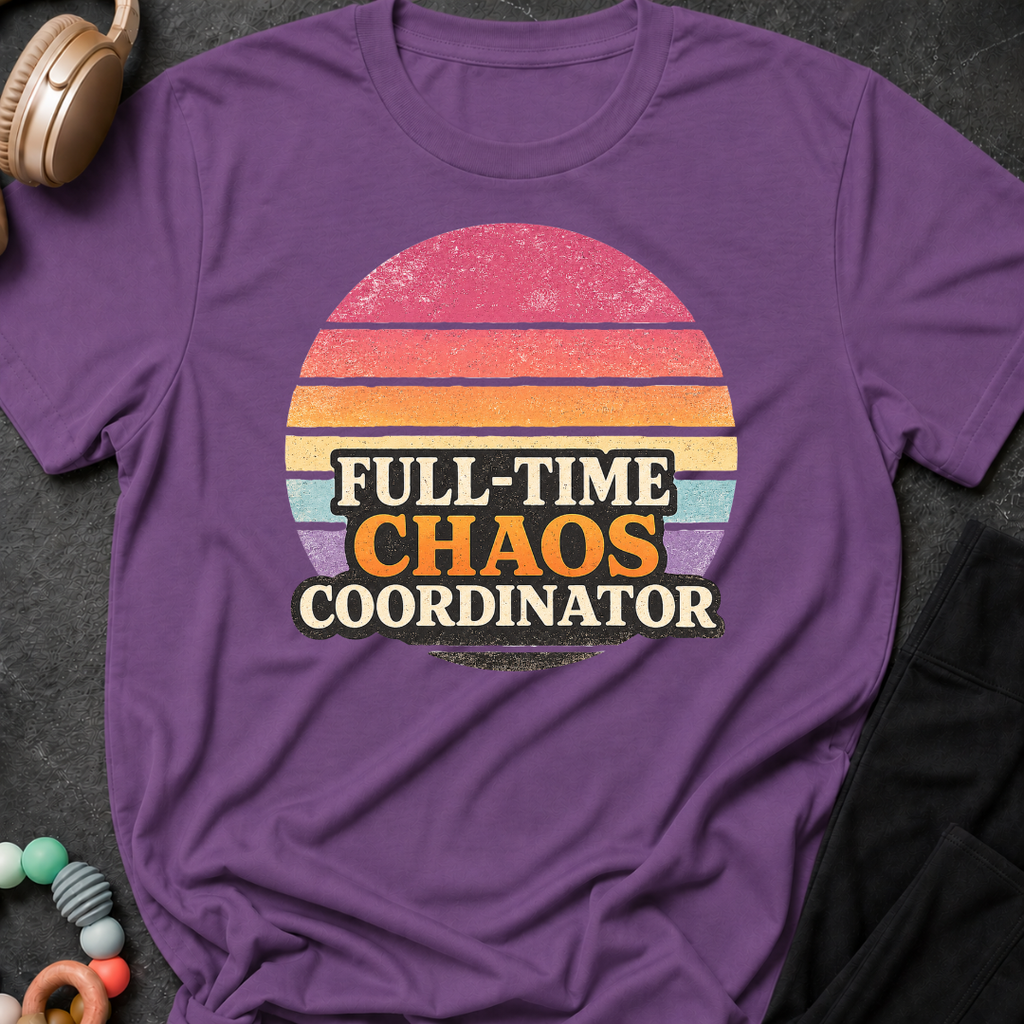 Full Time Chaos Coordinator T-Shirt