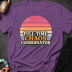 Full Time Chaos Coordinator T-Shirt