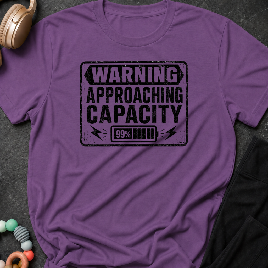 Warning Approaching Capacity T-Shirt
