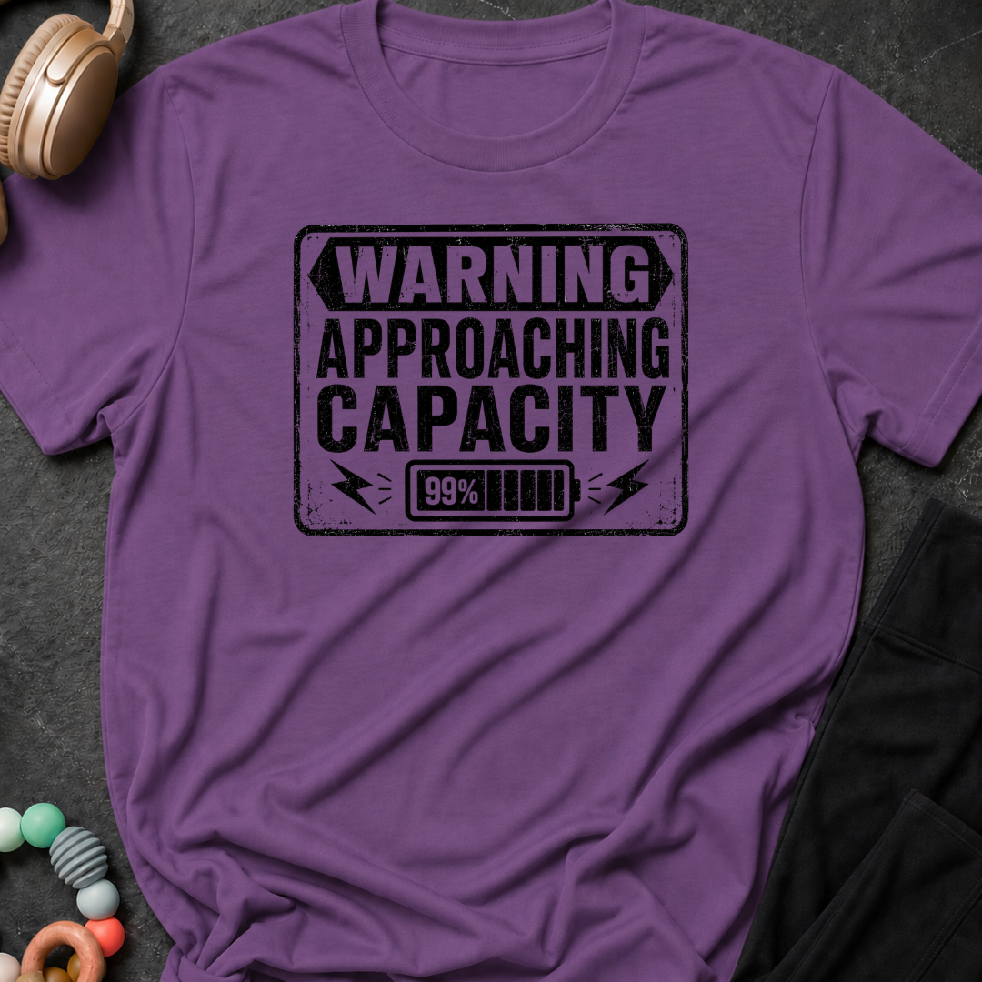 Warning Approaching Capacity T-Shirt