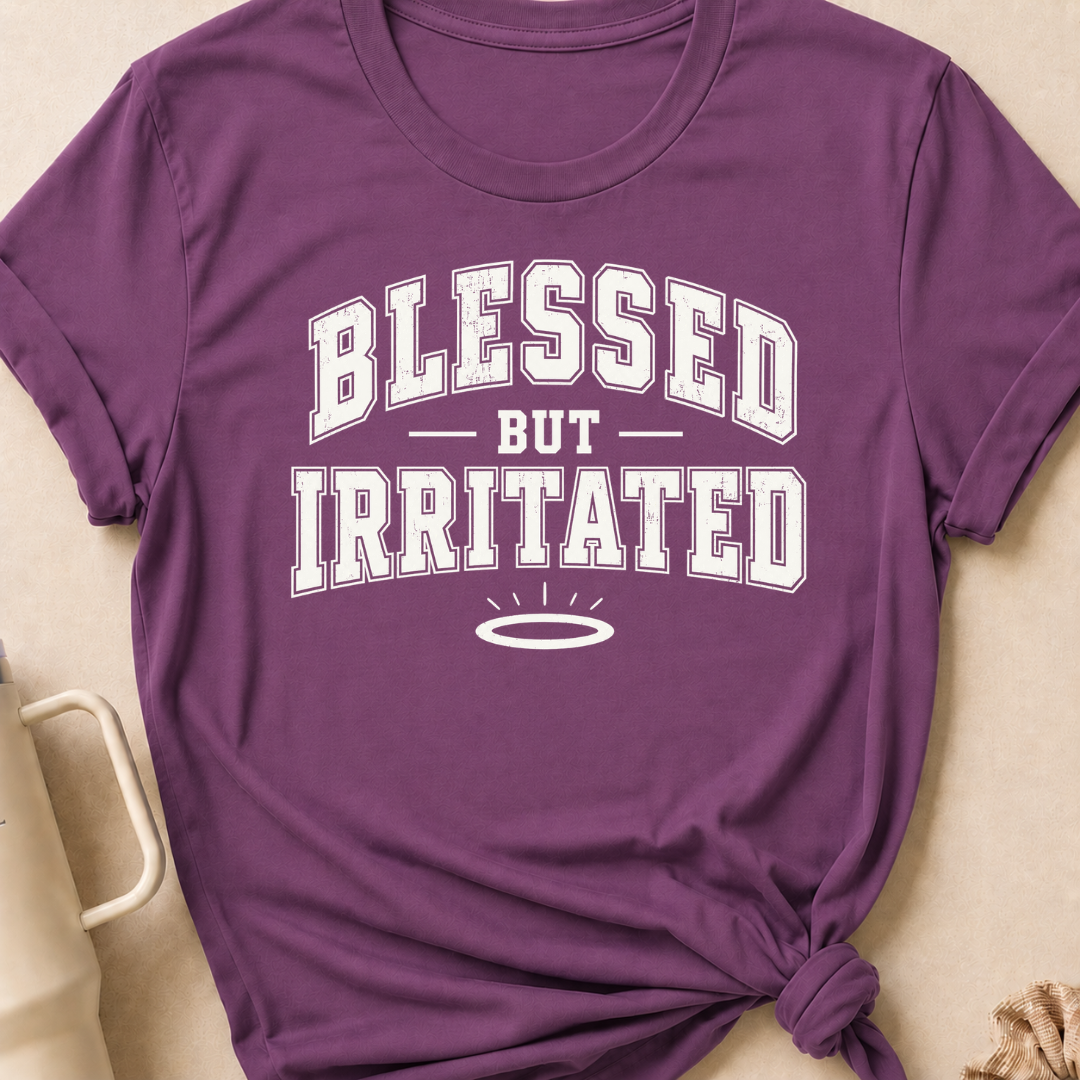 Blessed But Irritated T-Shirt