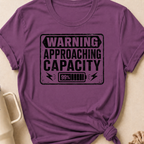 Warning Approaching Capacity T-Shirt