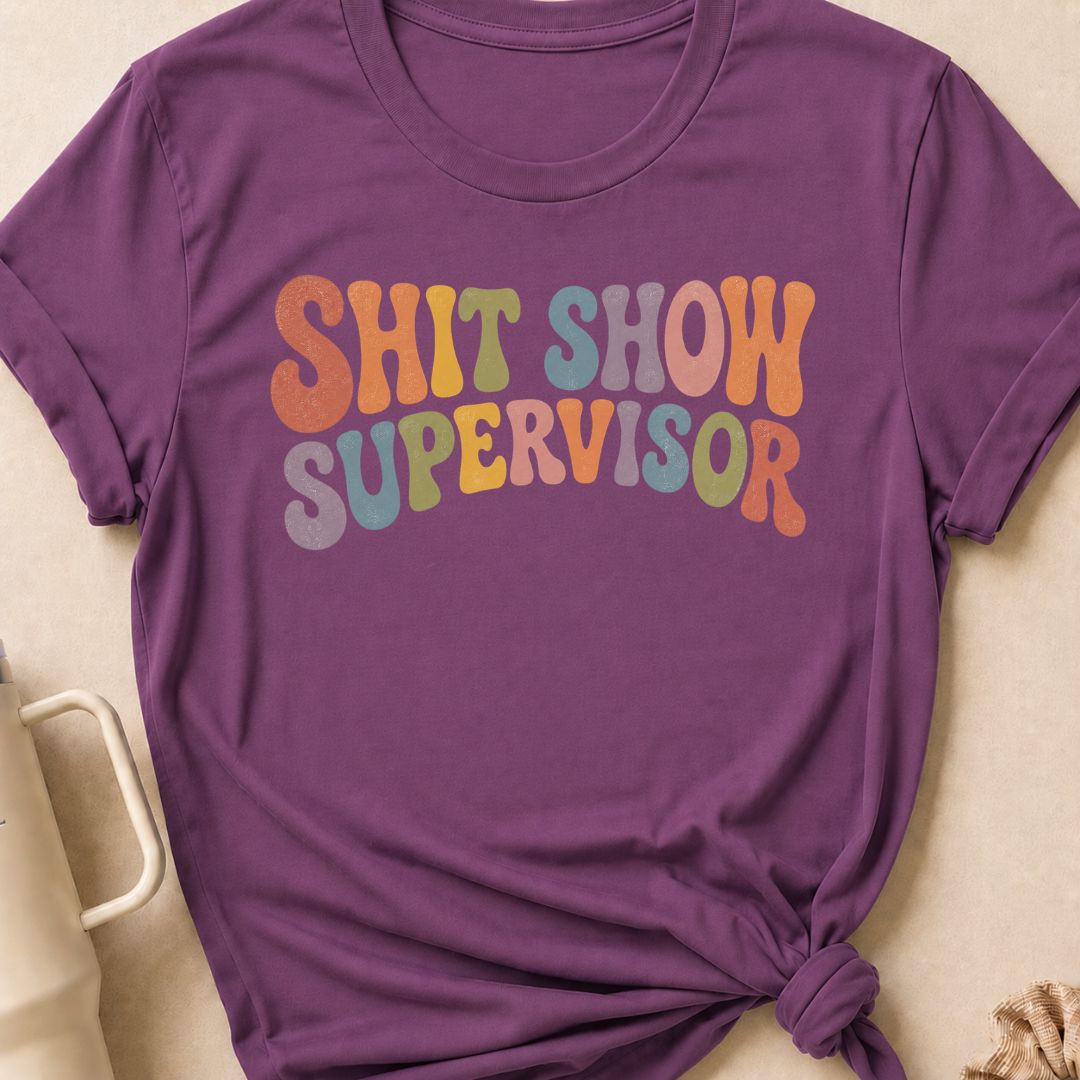 Shit Show Supervisor T-Shirt