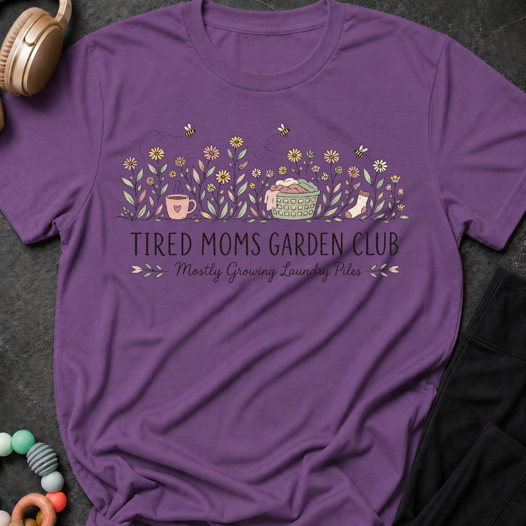 Tired Moms Garden Club T-Shirt
