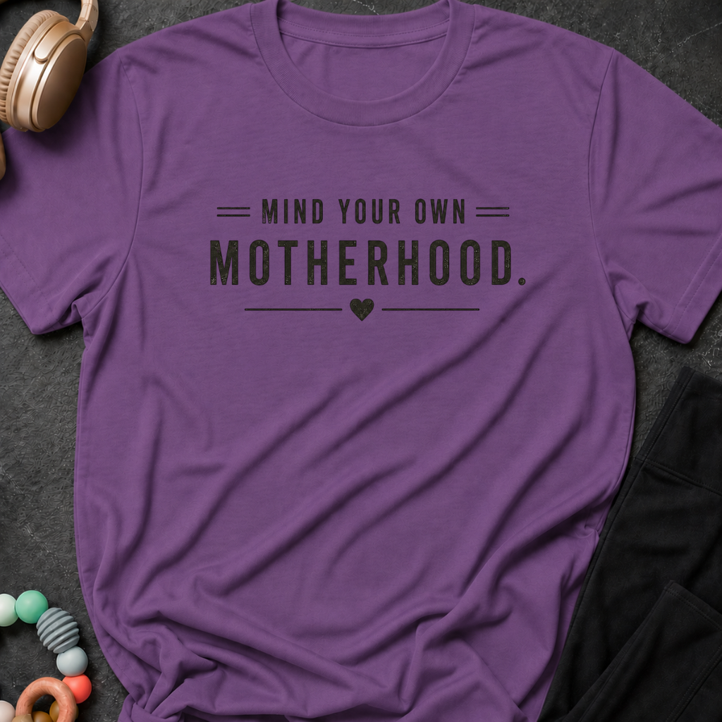 Mind Your Own Motherhood T-Shirt