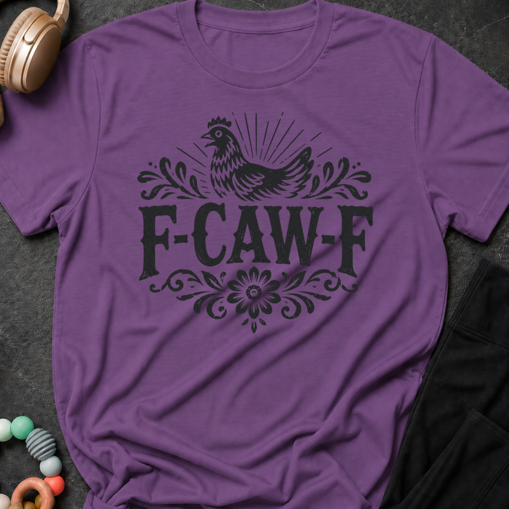 F-Caw-F Chicken T-Shirt