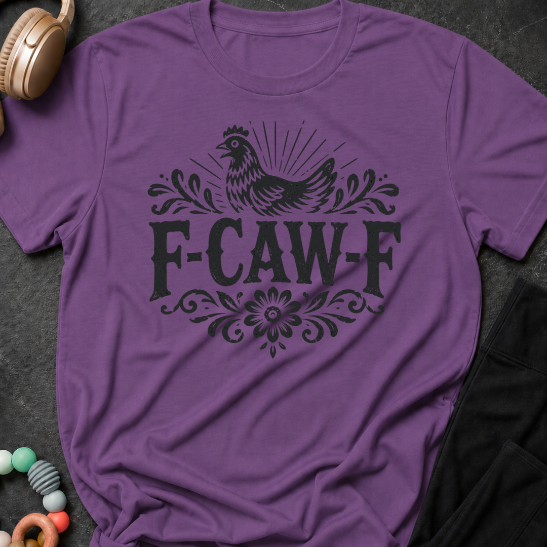 F-Caw-F Chicken T-Shirt