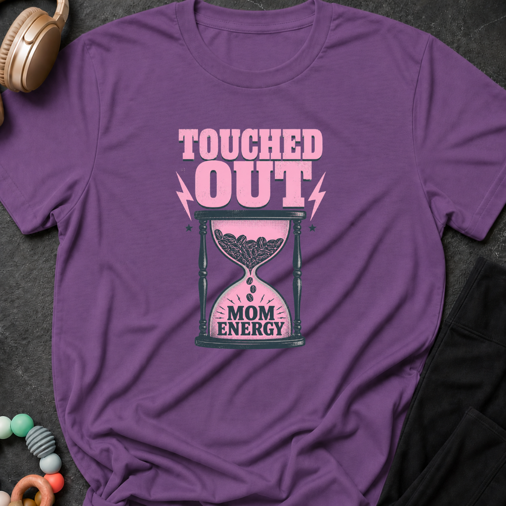 Touched out Mom Energy T-Shirt