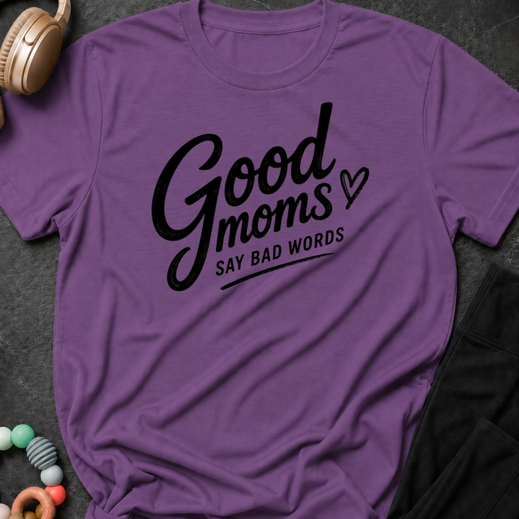 Good Moms Say Bad Words T-Shirt