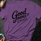 Good Moms Say Bad Words T-Shirt