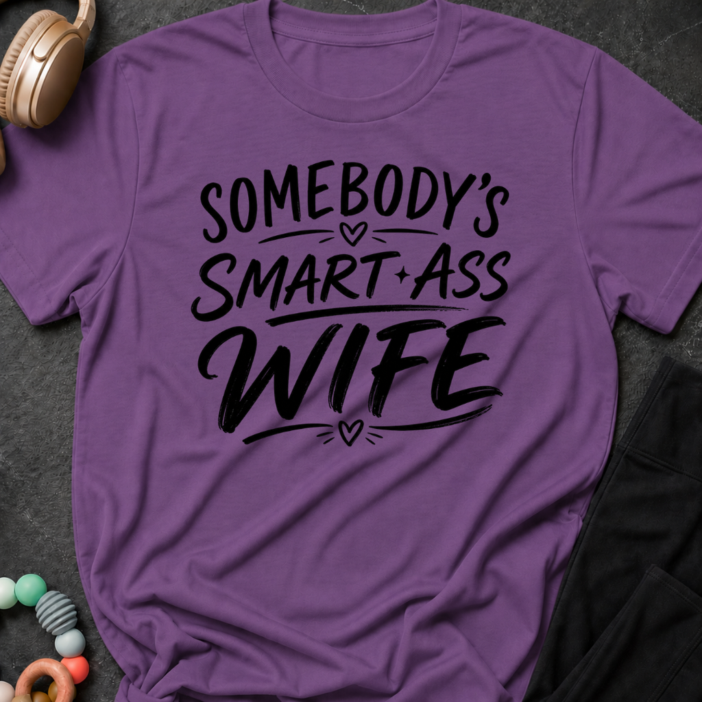 Somebody's Smart Ass Wife T-Shirt