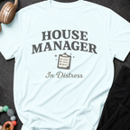 House Manager In Distress T-Shirt