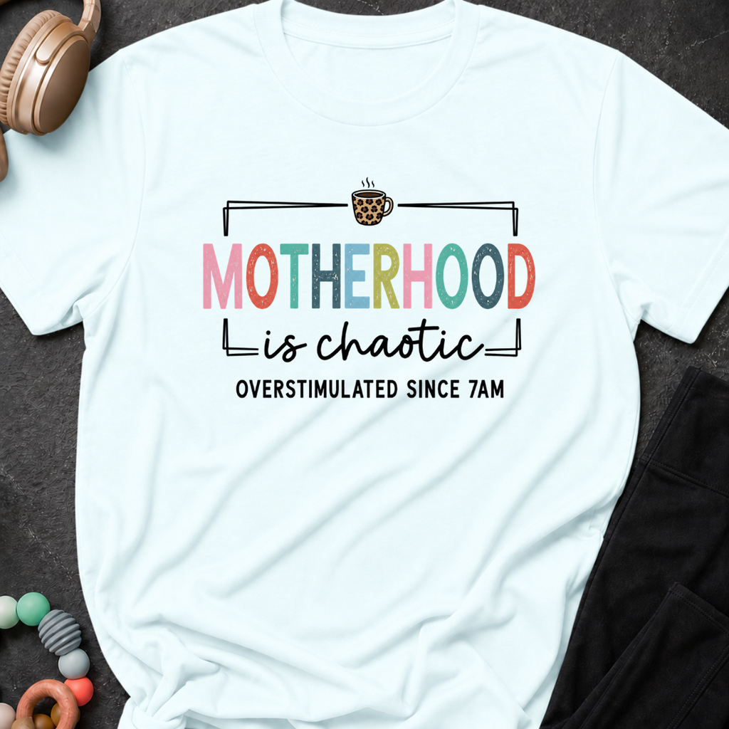 Motherhood is Chaotic T-Shirt