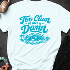 Too Clam to Give a Damn T-Shirt