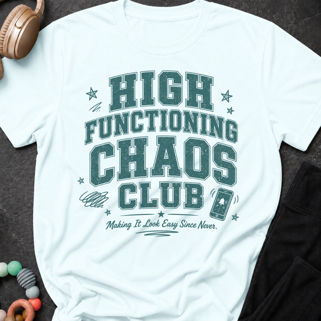 High Functioning Chaos Club T-Shirt