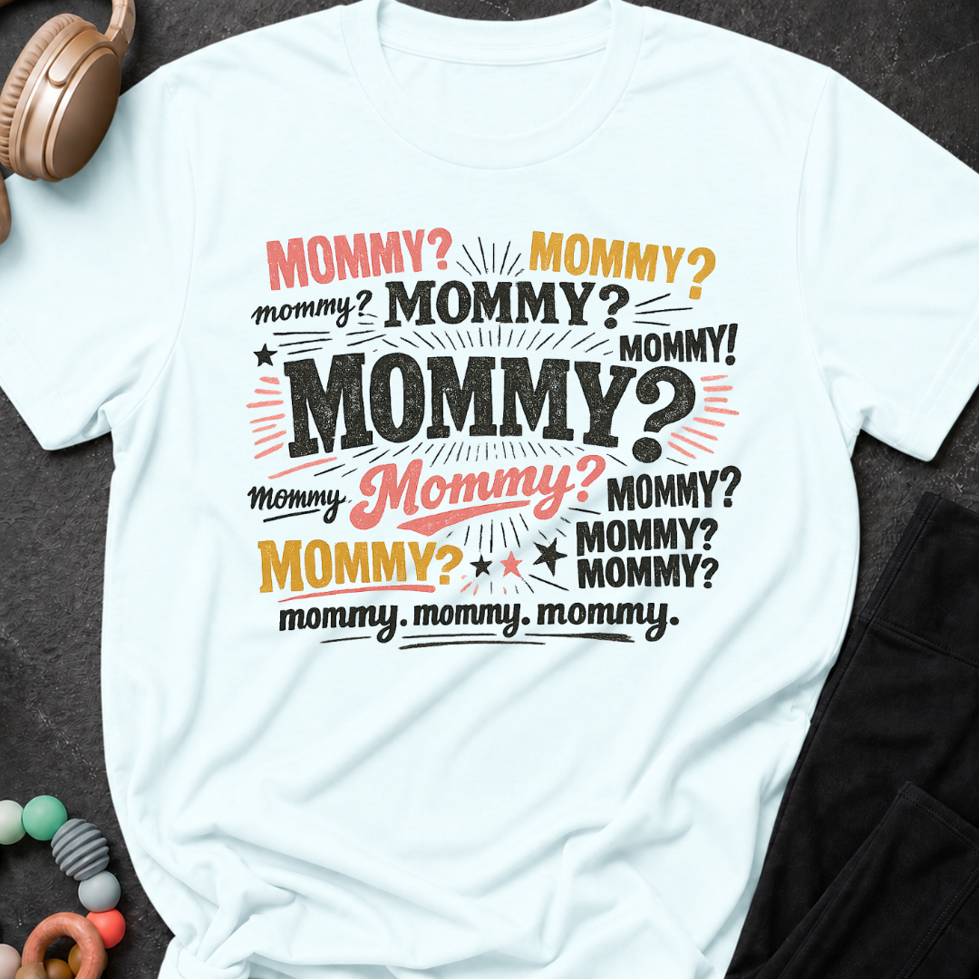 Mommy Mommy Mommy T-Shirt