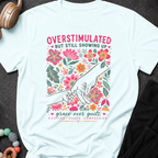 Overstimulated but still showing up T-Shirt