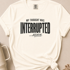 Thought Interrupted T-shirt 1