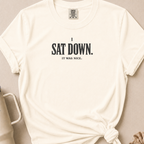 I Sat Down T-shirt 1