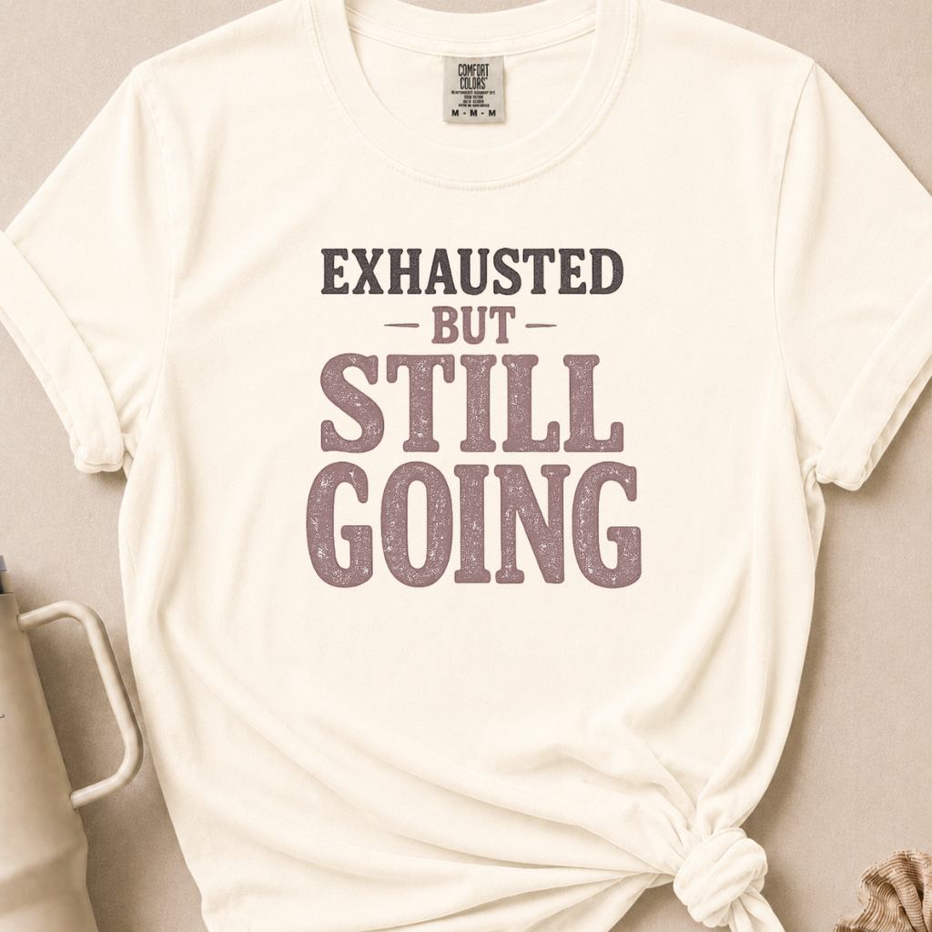 Exhausted but Still Going T-shirt 1