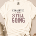 Exhausted but Still Going T-shirt 1