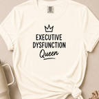 Executive Dysfunction Queen T-shirt