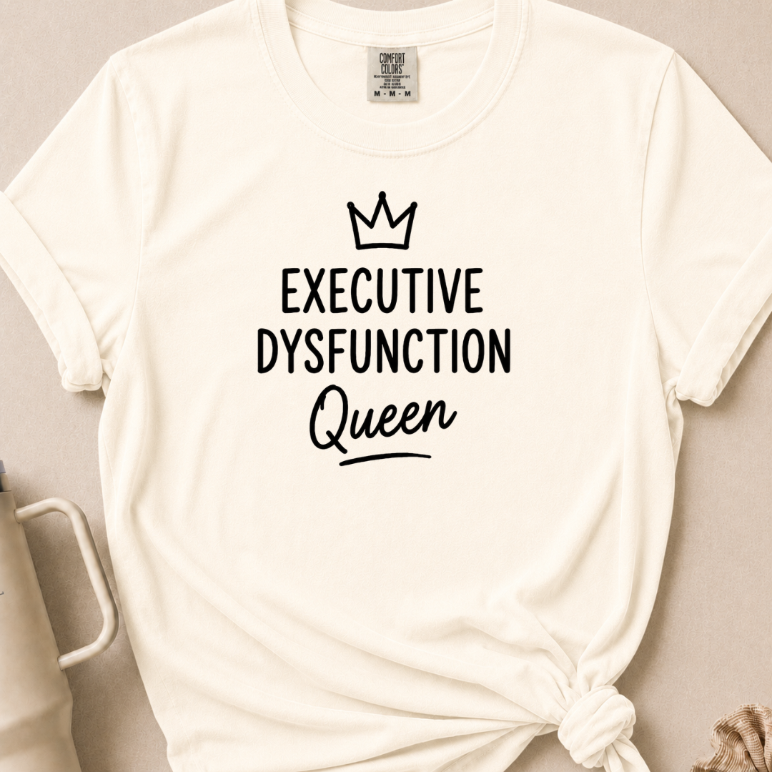 Executive Dysfunction Queen T-shirt