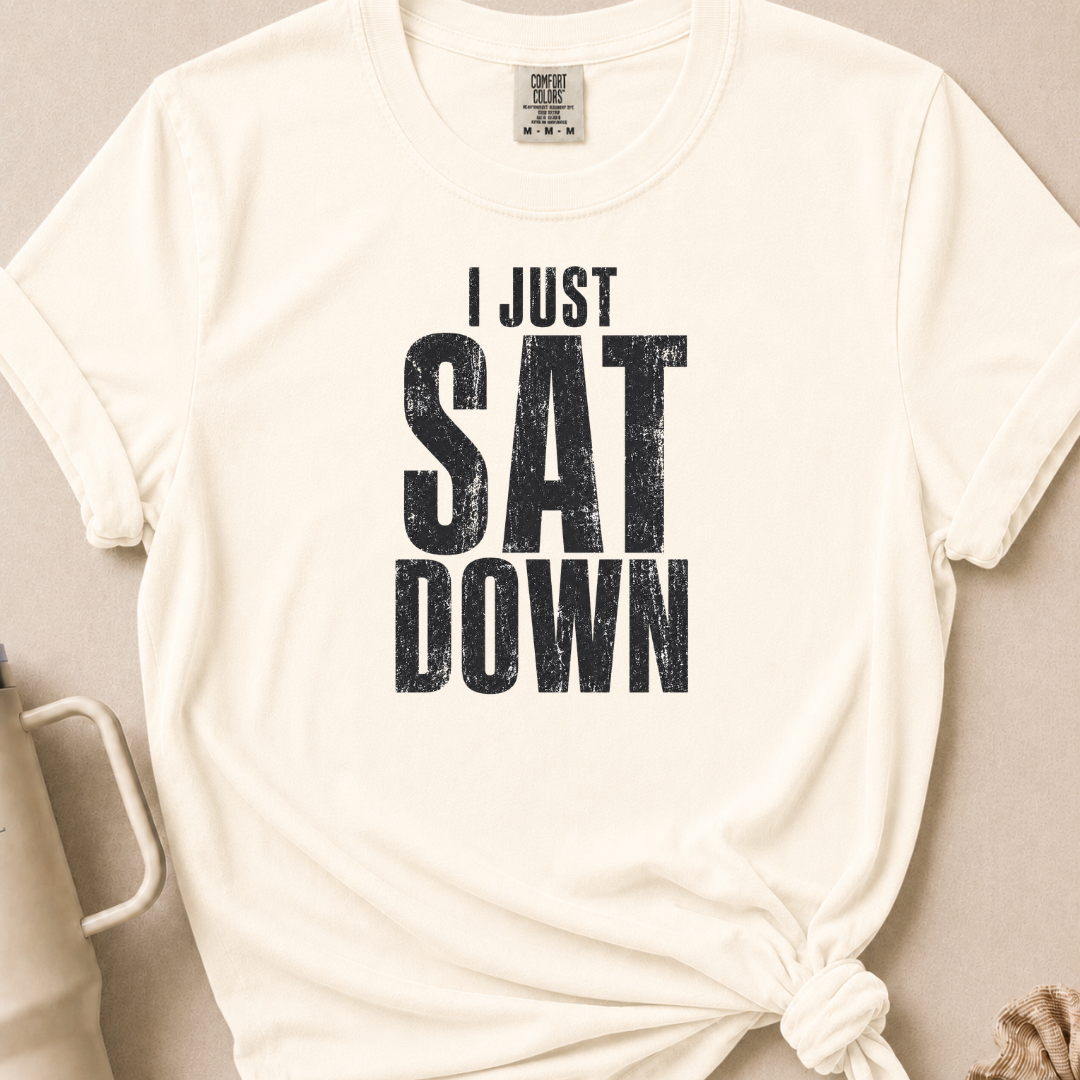 I Just Sat Down T-shirt 1