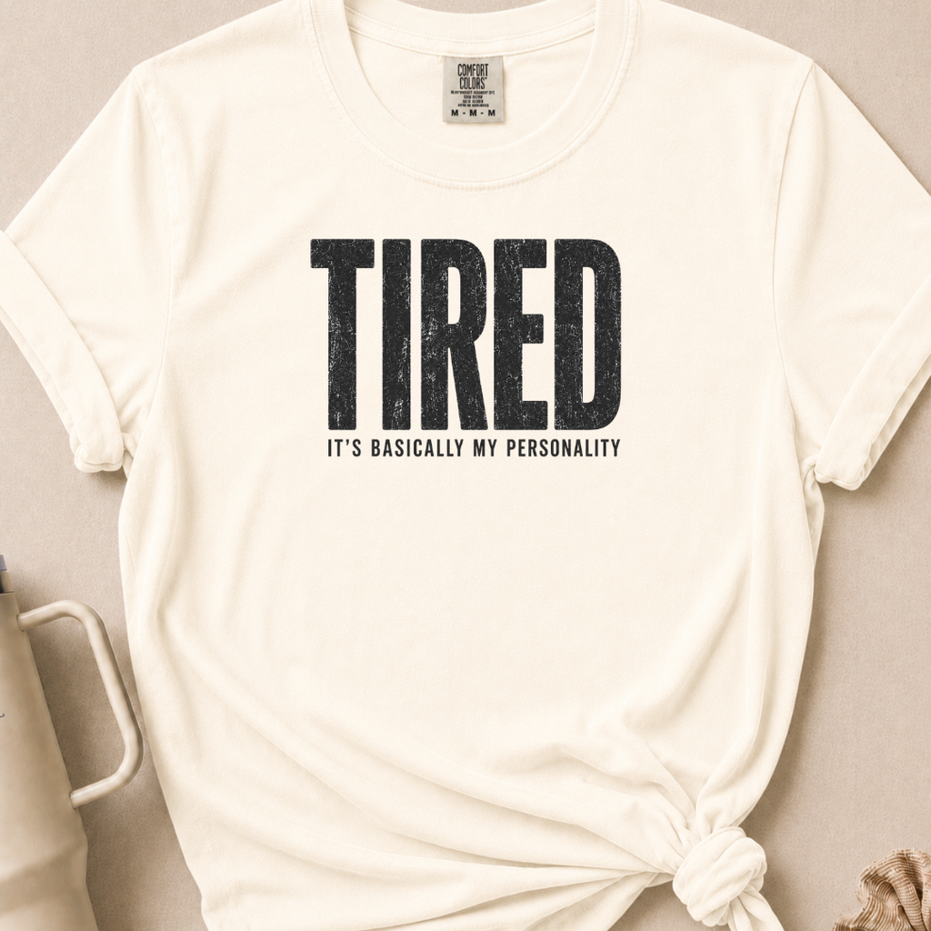 Tired is my Personality T-shirt 1