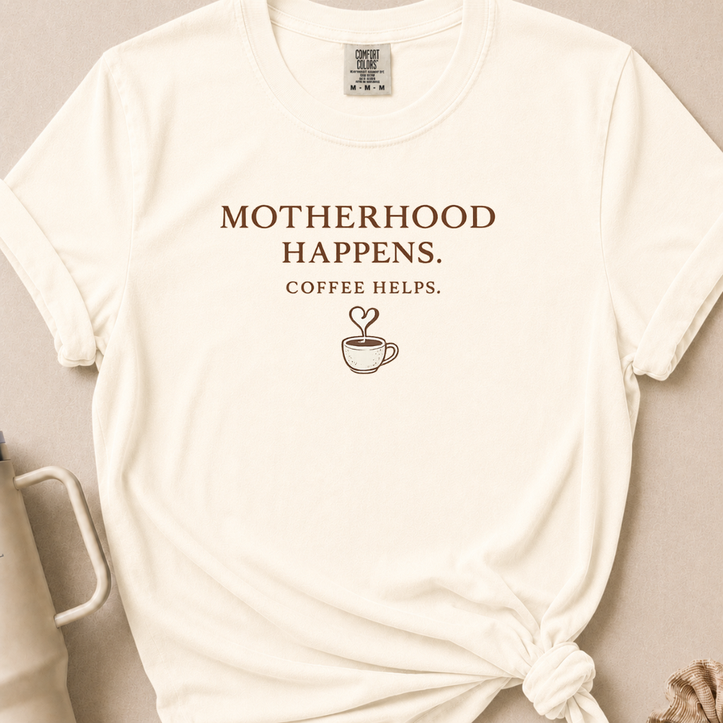 Motherhood Happens T-shirt