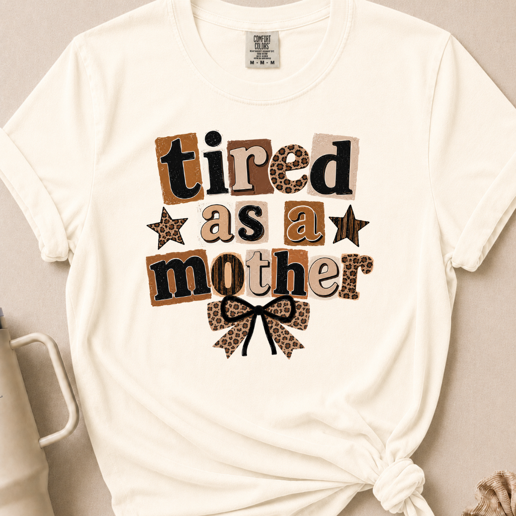 Tired as a Mother Comfort Colors Tshirt