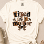 Tired as a Mother Comfort Colors Tshirt