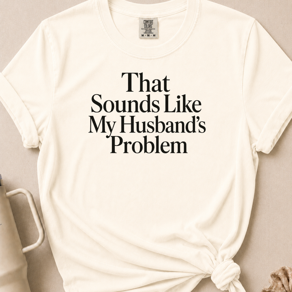 My Husbands Problem T-shirt