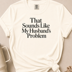 My Husbands Problem T-shirt